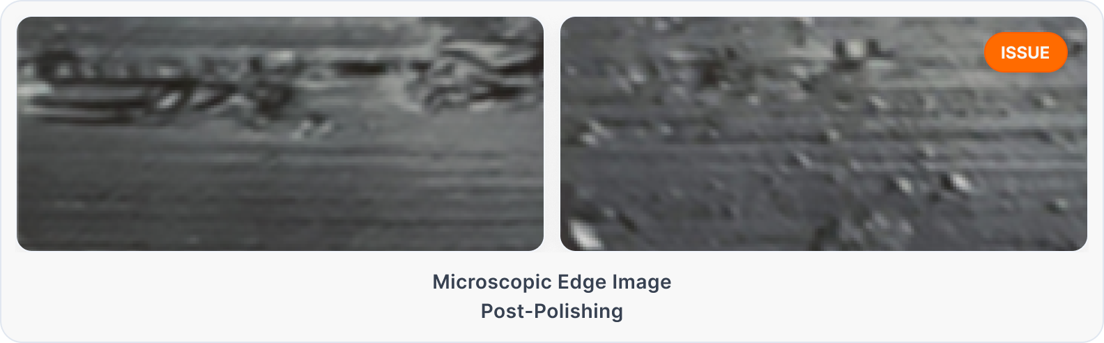 Microscopic edge images showing post-polishing defects