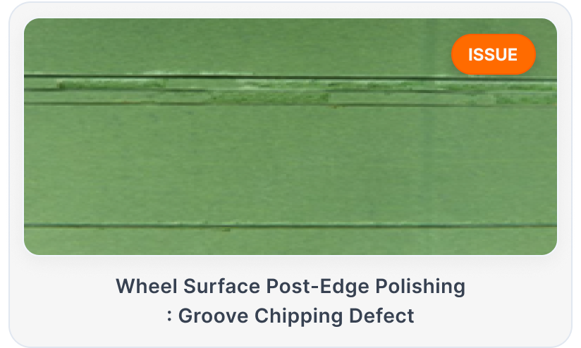 Wheel surface groove chipping defect after edge polishing